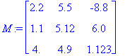 M := matrix([[2.2, 5.5, -8.8], [1.1, 5.12, 6.0], [4...