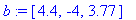 b := vector([4.4, -4, 3.77])