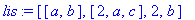 lis := [[a, b], [2, a, c], 2, b]