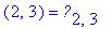 ARRAY([0 .. 2, -1 .. 3],[(0, -1) = `?`[0,-1], (0, 0...