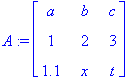 A := matrix([[a, b, c], [1, 2, 3], [1.1, x, t]])