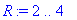 R := 2 .. 4