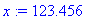 x := 123.456