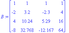 B := matrix([[1, 1, 1, 1], [-2, 3.2, -2.3, 4], [4, ...