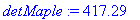 detMaple := 417.29