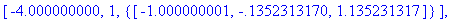 [-4.000000000, 1, {vector([-1.000000001, -.13523131...