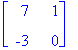 matrix([[7, 1], [-3, 0]])