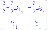 matrix([[3/5-7/5*_t[1][1], -7/5*_t[2][1]], [_t[1][1...