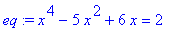 eq := x^4-5*x^2+6*x = 2