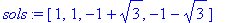 sols := [1, 1, -1+sqrt(3), -1-sqrt(3)]