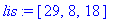 lis := [29, 8, 18]