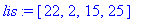lis := [22, 2, 15, 25]