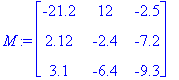 M := MATRIX([[-21.2, 12, -2.5], [2.12, -2.4, -7.2],...