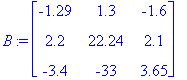 B := matrix([[-1.29, 1.3, -1.6], [2.2, 22.24, 2.1],...