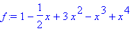 f := 1-1/2*x+3*x^2-x^3+x^4