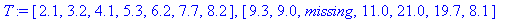 T := [2.1, 3.2, 4.1, 5.3, 6.2, 7.7, 8.2], [9.3, 9.0...