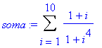 soma := Sum((1+i)/(1+i^4),i = 1 .. 10)