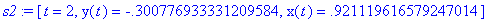 s2 := [t = 2, y(t) = -.300776933331209584, x(t) = ....