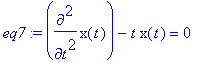 eq7 := diff(x(t),`$`(t,2))-t*x(t) = 0