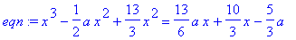 eqn := x^3-1/2*a*x^2+13/3*x^2 = 13/6*a*x+10/3*x-5/3...