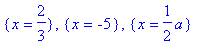 {x = 2/3}, {x = -5}, {x = 1/2*a}