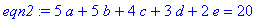eqn2 := 5*a+5*b+4*c+3*d+2*e = 20