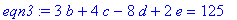 eqn3 := 3*b+4*c-8*d+2*e = 125