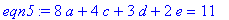 eqn5 := 8*a+4*c+3*d+2*e = 11