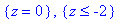 {z = 0}, {z <= -2}