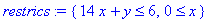 restrics := {14*x+y <= 6, 0 <= x}