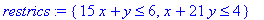 restrics := {15*x+y <= 6, x+21*y <= 4}