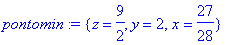 pontomin := {z = 9/2, y = 2, x = 27/28}