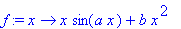 f := proc (x) options operator, arrow; x*sin(a*x)+b...