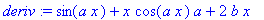 deriv := sin(a*x)+x*cos(a*x)*a+2*b*x