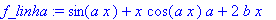 f_linha := sin(a*x)+x*cos(a*x)*a+2*b*x