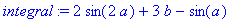 integral := 2*sin(2*a)+3*b-sin(a)