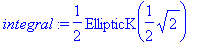 integral := 1/2*EllipticK(1/2*sqrt(2))