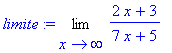 limite := Limit((2*x+3)/(7*x+5),x = infinity)