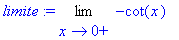 limite := Limit(-cot(x),x = 0,right)