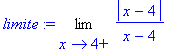 limite := Limit(abs(x-4)/(x-4),x = 4,right)
