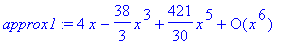 approx1 := series(4*x-38/3*x^3+421/30*x^5+O(x^6),x,...