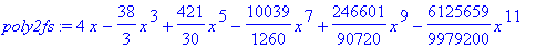 poly2fs := 4*x-38/3*x^3+421/30*x^5-10039/1260*x^7+2...