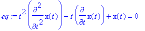 eq := t^2*diff(x(t),`$`(t,2))-t*diff(x(t),t)+x(t) =...