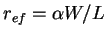 $r_{ef} = \alpha W/L$