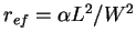 $r_{ef} = \alpha L^2/W^2$