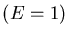 $(E=1)$
