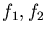 $f_1, f_2$