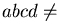 $z = a' b c d'$