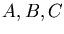 $A, B, C$