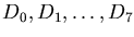 $D_0, D_1, \ldots , D_7$